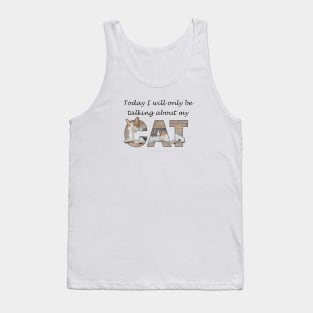 Today I will only be talking about my cat - gray and white tabby cat oil painting word art Tank Top